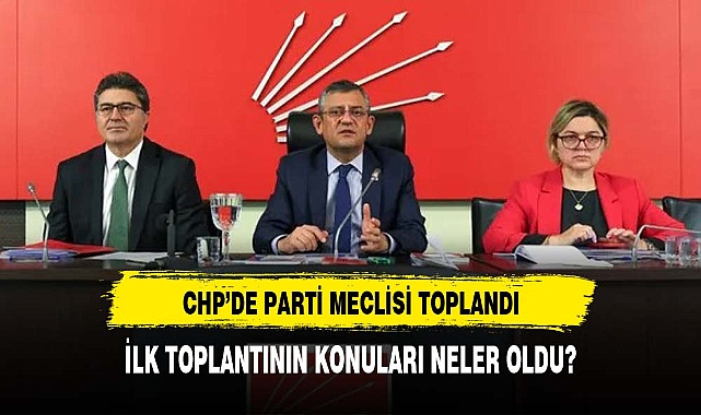 CHP'de Parti Meclisi toplandı