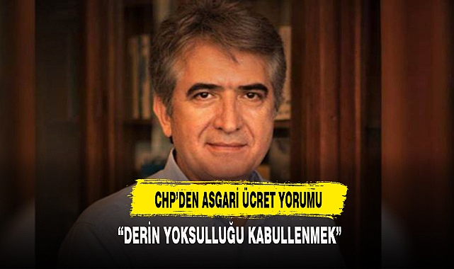 CHP'den yeni asgari ücrete ilk yorum