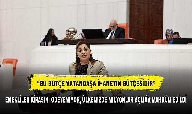 CHP Grup Başkanvekili Köksal: Bu bütçe vatandaşa ihanetin bütçesidir