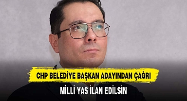 CHP Isparta Belediye Başkan Aday Adayı Tuğrul Yıldız’dan Milli Yas Çağrısı