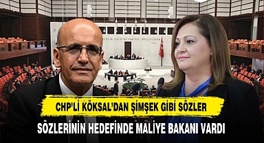 CHP'li Köksal'dan Şimşek Gibi Sözler Hedefinde Hazine ve Maliye Bakanı Vardı