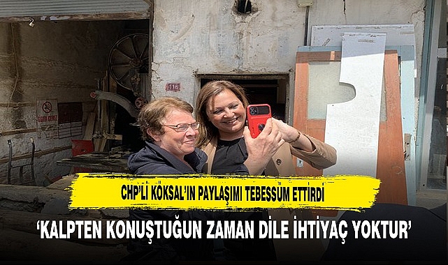 CHP'li Köksal'dan Tebessüm Ettiren Paylaşım...