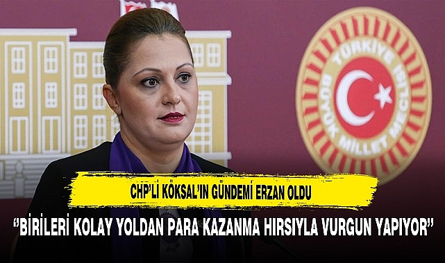 CHP'li Köksal'ın Gündemi Seçil Erzan Oldu