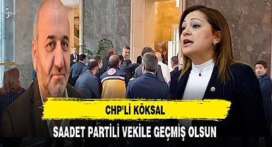 CHP'li Köksal Saadet Partili Bİtmez'e Geçmiş Olsun Dileklerini İletti