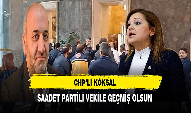 CHP'li Köksal Saadet Partili Bİtmez'e Geçmiş Olsun Dileklerini İletti