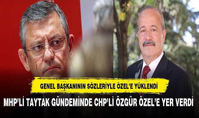 CHP'li Özel'e Tepki MHP'li Taytak'tan Geldi.