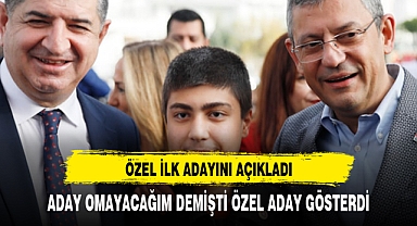CHP lideri Özel İlk adayını açıkladı