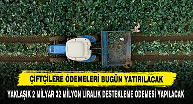 Çiftçilere Ödemeleri Bugün Yatırılacak