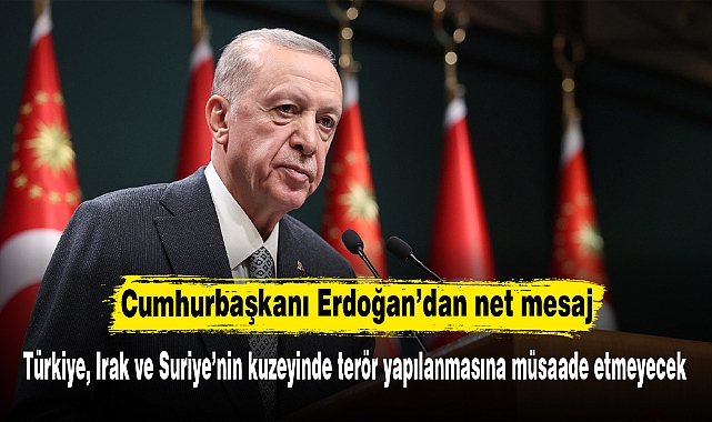 Cumhurbaşkanı Erdoğan’dan net mesaj