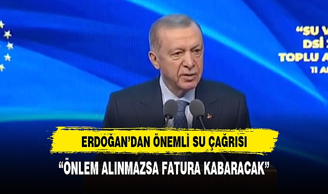 Cumhurbaşkanı Erdoğan'dan su seferberliği çağrısı: