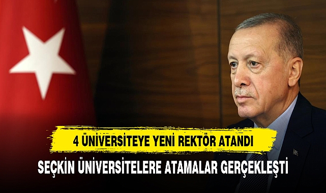 Cumhurbaşkanı Erdoğan'ın imzasıyla 4 üniversiteye yeni rektör atandı