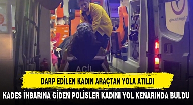 DARP EDİLEN KADIN ARAÇTAN YOLA ATILDI