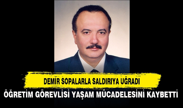 DEMİR SOPALARLA SALDIRIYA UĞRADI