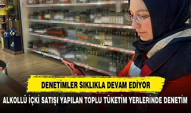 DENETİMLER SIKLIKLA DEVAM EDİYOR
