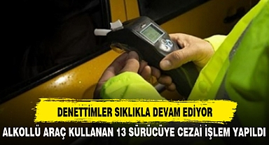 DENETTİMLER SIKLIKLA DEVAM EDİYOR