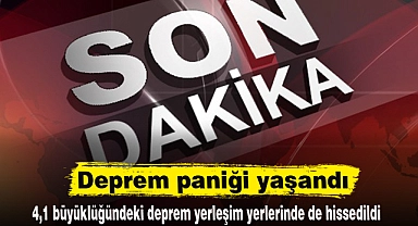 Deprem paniği yaşandı