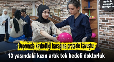 Depremde kaybettiği bacağına protezle kavuştu: