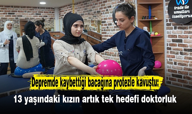 Depremde kaybettiği bacağına protezle kavuştu: