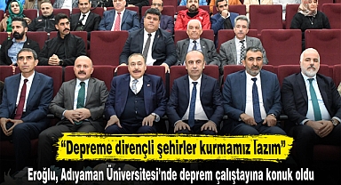 “Depreme dirençli şehirler kurmamız lazım”