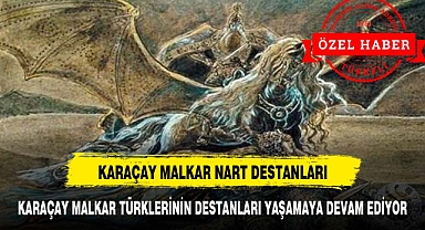 KARAÇAY MALKAR NART DESTANLARININ GÜNÜMÜZE YANSIMALARI NASIL?