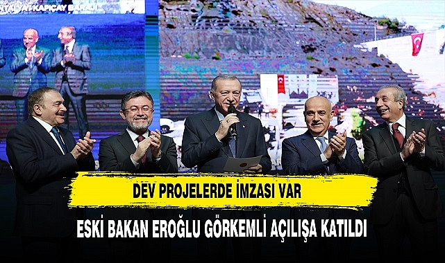 Dev Projelerde İmzası Var. Eski Bakan Eroğlu Görkemli Açılışa Katıldı