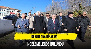 Devlet Ana Dinar’da İncelemelerde Bulundu