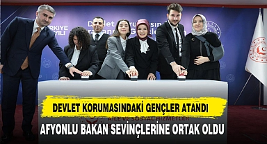 Devlet Korumasındaki Gençler Memuriyete Atandı. Afyonlu Bakan Sevinçlerine Ortak Oldu