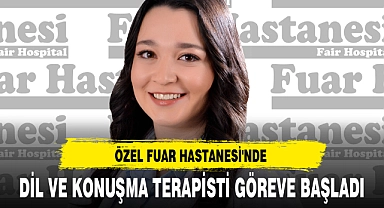 DİL VE KONUŞMA TERAPİSTİ GÖREVE BAŞLADI