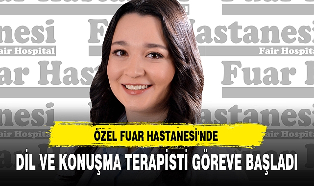 DİL VE KONUŞMA TERAPİSTİ GÖREVE BAŞLADI