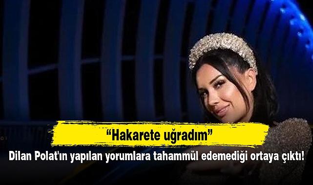Dilan Polat'ın yapılan yorumlara tahammül edemediği ortaya çıktı!