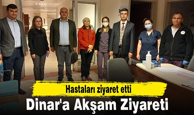 Dinar'a Akşam Ziyareti