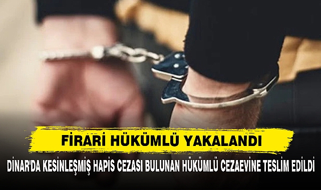 Dinar'da Kesinleşmiş Hapis Cezası Bulunan Hükümlü Cezaevine Teslim Edildi