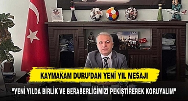 DİNAR KAYMAKAMI KEMAL DURU’NUN YENİ YIL MESAJI