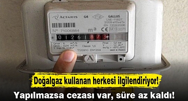 Doğalgaz kullanan herkesi ilgilendiriyor!