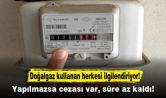 Doğalgaz kullanan herkesi ilgilendiriyor!