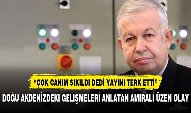 DOĞU AKDENİZDE TÜRK AMİRAL'İ HANGİ OLAY ÜZDÜ?