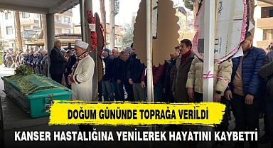 DOĞUM GÜNÜNDE TOPRAĞA VERİLDİ