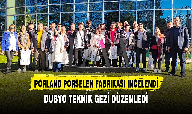 DUBYO TEKNİK GEZİ DÜZENLEDİ