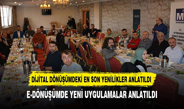 E-DÖNÜŞÜMDE YENİ UYGULAMALAR ANLATILDI