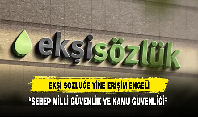 Ekşi Sözlük’e yine erişim engeli: Gerekçe milli güvenlik ve kamu düzeni