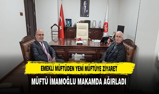 Emekli Müftü Turgut Açari Müftü Lütfi İmamoğlu'nu Ziyaret Etti