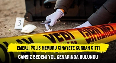 Emekli Polis Memuru Cinayete Kurban Gitti