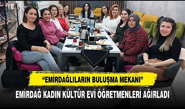 Emirdağ kadın kültür evi öğretmenleri ağırladı