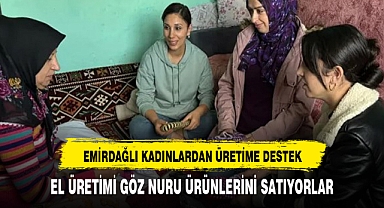 Emirdağlı Kadınlar Hem Üretiyor Hem Kazanıyor