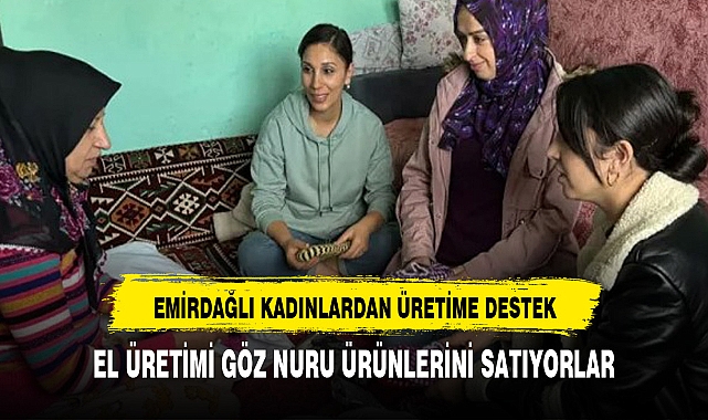 Emirdağlı Kadınlar Hem Üretiyor Hem Kazanıyor