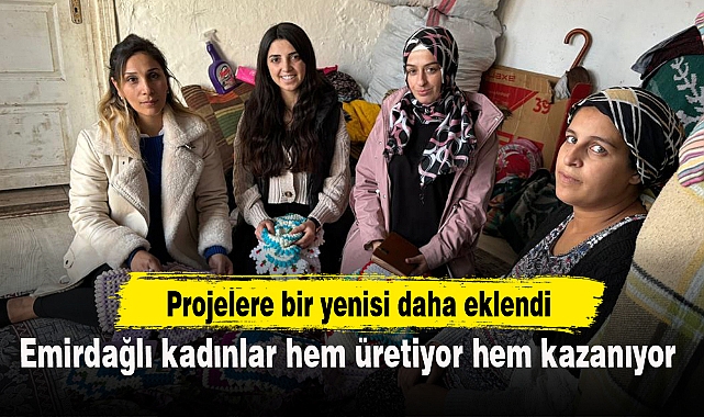 Emirdağlı kadınlar hem üretiyor hem kazanıyor