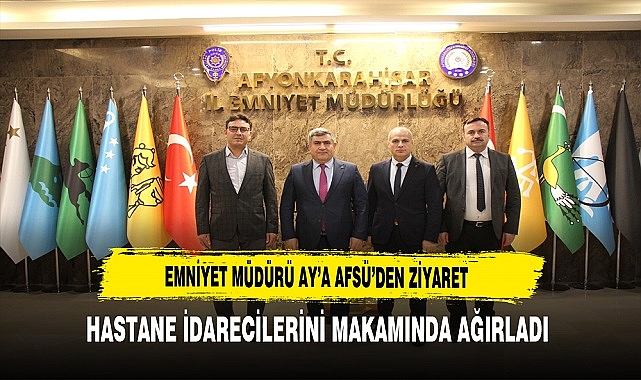 Emniyet Müdürü Mahmut Ay'a AFSÜ'den Ziyaret