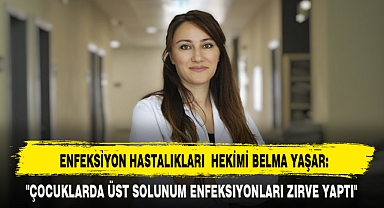 ENFEKSİYON HASTALIKLARI HEKİMİ BELMA YAŞAR: