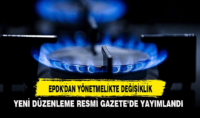 EPDK'DAN YÖNETMELİKTE DEĞİŞİKLİK