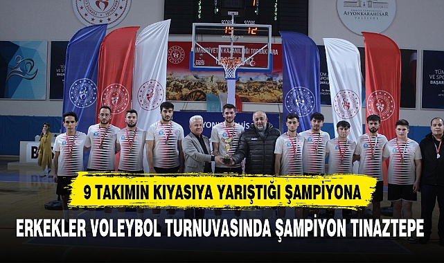 ERKEKLER VOLEYBOL TURNUVASINDA ŞAMPİYON TINAZTEPE